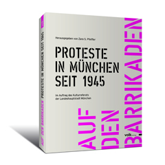 Protestbuch München. Auf den Barrikaden. Proteste seit 1945